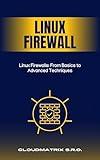 Linux Firewalls: From Basics to Advanced Techniques