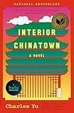 Interior Chinatown: A Novel (National Book Award Winner) (Vintage Contemporaries)