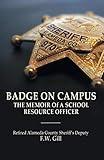 Badge on Campus: The Memoir of a School Resource Officer