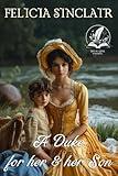 A Duke for Her and Her Son: A Historical Regency Romance Novel (Where Dukes Dare and Ladies Love)