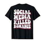 Social Media Killed Romance Inspirational (On Back) T-Shirt