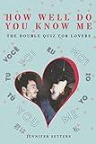How Well Do You Know Me: The Double Quiz for Lovers