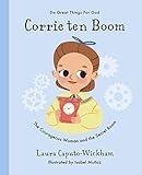 Corrie ten Boom: The Courageous Woman and The Secret Room (Inspiring illustrated children's biography of Christian female who saved hundreds of Jewish people in World War 2. Beautiful hardback gift for kids 4-7)