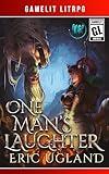 One Man's Laughter: A LitRPG/Gamelit Adventure (The Good Guys Book 16)