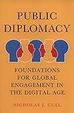 Public Diplomacy: Foundations for Global Engagement in the Digital Age (Contemporary Political Communication)