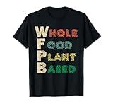 WFPB T-shirt Whole Food Plant Based Diet T-shirt Gift T-Shirt