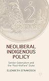 Neoliberal Indigenous Policy: Settler Colonialism and the ‘Post-Welfare’ State