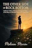 The Other Side of Rock Bottom: A Memoir of Hurt, Addiction, Healing & Hope.