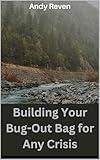 Building Your Bug-Out Bag for Any Crisis