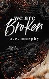 BROKEN: We Are Broken (A Taboo Romance- brother-in-law) (The Broken Trilogy Book 1)