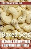 Growing Cashew Trees & Growing Fruit Trees: Boxed Sets (Growing Potted Fruit Trees)