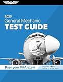 General Mechanic Test Guide 2025: Study and prepare for your aviation mechanic FAA Knowledge Exam (ASA Test Prep Series)