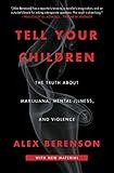 Tell Your Children: The Truth About Marijuana, Mental Illness, and Violence