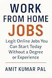 Work From Home Jobs: Legit Online Jobs You Can Start Today Without a Degree or Experience (Zero to Passive: The Wealth Series Books)