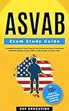 ASVAB Exam Study Guide - Complete Review & Test Prep for the Armed Services Vocational Aptitude Battery Exam: With a Full-Length Practice Test (200+ Practice Questions & Answers with Explanations)