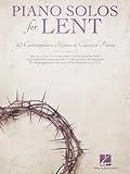 Piano Solos for Lent 30 Contemplative Hymns and Classical Piano Songs | Worship, Devotional, and Sacred Sheet Music for Church Musicians, Services, and Performances