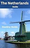 The Netherlands : Complete Guide to Amsterdam's Canals, Dutch Windmills, and Tulip Fields.