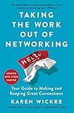 Taking the Work Out of Networking: An Introvert's Guide to Making Connections That Count