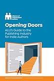 Opening Doors: ALLi’s Guide to the Publishing Industry for Indie Authors (Campaign Guides)