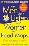 Why Men Don't Listen and Women Can't Read Maps: How We're Different and What to Do About It