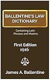 Ballentine's Law Dictionary - 1916 First Edition - Complete and Fully Indexed 1st Edition