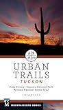 Urban Trails Tucson: Pima County * Saguaro National Park * Arizona National Scenic Trail