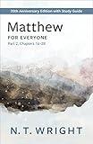 Matthew for Everyone, Part 2: 20th Anniversary Edition with Study Guide, Chapters 16-28 (The New Testament for Everyone)