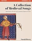 A Collection of Medieval Songs: Eight authentic 12th-16th century melodies arranged for the piano