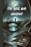 The Girl Who Vanished : Mystery and Thriller book for teens , Young Adults and adults (Scary Stories)