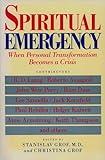 Spiritual Emergency: When Personal Transformation Becomes a Crisis (New Consciousness Readers)