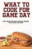 What To Cook For Game Day: Easy Ideas For Chips, Snacks, Burger, Dips, Fries And More
