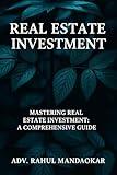 Real Estate investments: Mastering Real Estate Investment: A Comprehensive Guide
