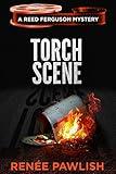 Torch Scene: A Reed Ferguson Mystery (A Private Investigator Mystery Series - Crime Suspense Thriller Book 6) (The Reed Ferguson Mystery Series)