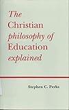 The Christian Philosophy of Education Explained