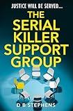 The Serial Killer Support Group: A brand new dark psychological thriller with twists you won’t see coming for summer 2025 (Secret Vigilante, Book 1)