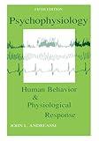 Psychophysiology: Human Behavior and Physiological Response (Psychophysiology: Human Behavior & Physiological Response (Paperback))