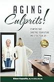 Aging Culprits!: 12 Myths That Sabotage Your Future and Steal Your Joy