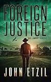 Foreign Justice - Vigilante Justice Thriller Series 4, with Jack Lamburt (Jack Lamburt Vigilante Justice Thriller series)