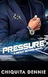 Pressure: A Best Friend Brother's Workplace Romance (Pierce Motors Book 2)
