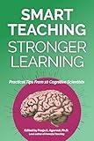 Smart Teaching Stronger Learning: Practical Tips From 10 Cognitive Scientists