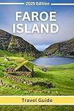 Faroe Islands (Travel Guide 2025): Planning Your Trip, Recommended Places to Stay, Must-See Attractions and Insider Tips for First-time Visitors