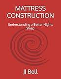 MATTRESS CONSTRUCTION: Understanding a Better Nights Sleep