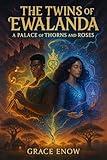 The Twins of Ewalanda : A Palace of Thorns and Roses