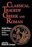 Classical Tragedy Greek and Roman: Eight Plays with Critical Essays (Applause Books)