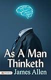 As A Man Thinketh: Harnessing the Power of Your Thoughts for Inner Transformation by James Allen: ‘As A Man Thinketh’ is an ideal read for all those who ... and motivation in inspirational books
