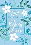 365 Days of Prayer for Grief and Loss (Imitation Leather) – Comforting Devotional Book for Those Who May be Grieving or Dealing with Loss