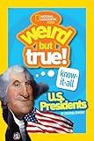 Weird But True! Know-It-All U.S. Presidents
