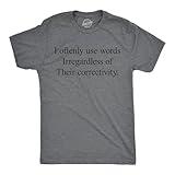 Funny Grammar Shirt for Men – I Oftenly Use Words Irregardless of Their Correctivity Quote – Sarcastic Language Humor Graphic Tee – Gray Novelty T Shirt for Adults - Dark Grey M