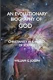 An Evolutionary Biography of God: Christianity in a world of science