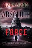 Absolute Force (A Jake Mercer Political Thriller—Book 3)